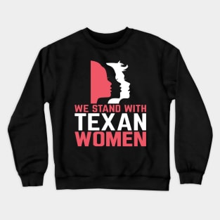 March For Reproductive Rights - We Stand With Texan Women Crewneck Sweatshirt